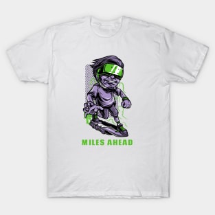 Miles ahead. T-Shirt